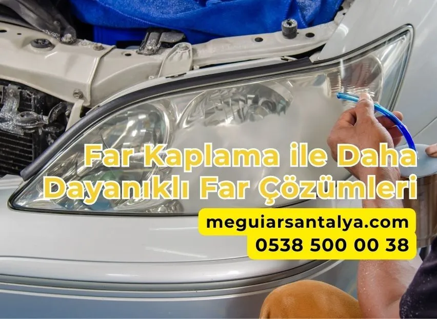 Far Kaplama ile Daha Dayanıklı Far Çözümleri